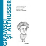Descopera Filosofia. Gramsci si Althusser. Marxismul astăzi. Mostenirea lui Gramsci si Althusser - Carlos Fernandez Liria