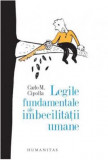 Cumpara ieftin Legile fundamentale ale imbecilitatii umane, Humanitas