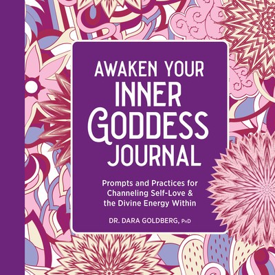 Awaken Your Inner Goddess: A Journal: Prompts and Practices for Channeling Self-Love &amp;amp; the Divine Energy Within foto