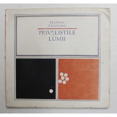 PRIVELISTILE LUMII de FRANCISC PACURARIU - POEZII , 1940 -1965 , APARUTA 1967