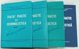 TRATAT PRACTIC DE CRIMINALISTICA , VOLUMELE I - IV , coordonare OCTAVIAN POP ...VASILE LAPADUSI , 1976 - 1982