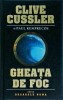 Clive Cussler - Gheata de foc, Dosarele Numa Vol. 3, Rao, 2011, Carti Politiste, Thriller, Coperta Cartonata