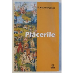 PLACERILE - CERCETARE FENOMENOLOGICA A UNOR STARI PRIVILEGIATE DE CONSTIINTA de E. MOUTSOPOULOS , 2005