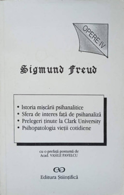 OPERE IV ISTORIA MISCARII PSIHANALITICE. SFERA DE INTERES FATA DE PSIHANALIZA. PSIHOPATOLOGIA VIETII COTIDI-224787 foto