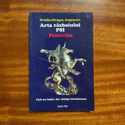 Ovidiu-Dragoș Argeșanu - Arta Războiului PSI. Protecția (Ca nouă!) foto