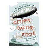 Get Her Off the Pitch!: How Sport Took Over My Life