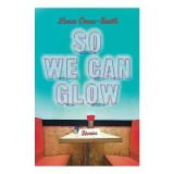 So We Can Glow