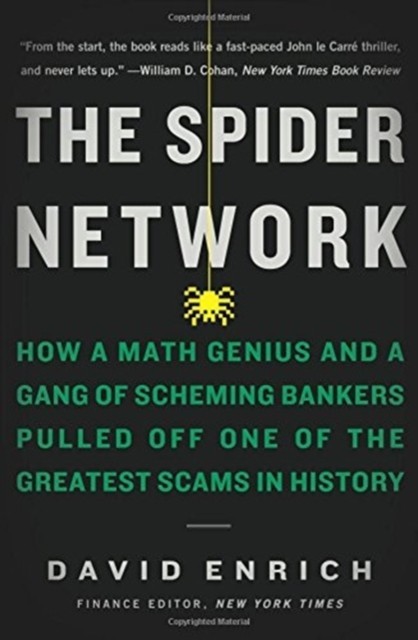 The Spider Network: The Wild Story of a Math Genius, a Gang of Backstabbing Bankers, and One of the Greatest Scams in Financial History
