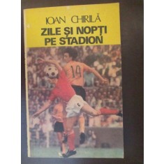 Zile si nopti pe stadion-Ioan Chirila