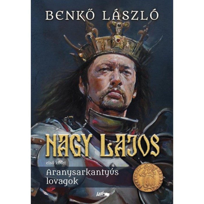 Nagy Lajos - Első k&ouml;tet - Aranysarkanty&uacute;s lovagok - Benkő L&aacute;szl&oacute;