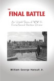 The Final Battle: An Untold Story of WW II's Forty-Second Rainbow Division