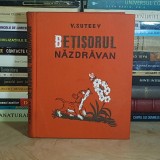 V. SUTEEV - BETISORUL NAZDRAVAN * CU ILUSTRATIILE AUTORULUI , 1978 *