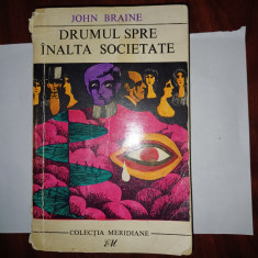 CY - John BRAINE "Drumul spre Inalta Societate" / Colectia MERIDIANE