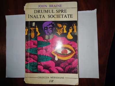 CY - John BRAINE &amp;quot;Drumul spre Inalta Societate&amp;quot; / Colectia MERIDIANE foto