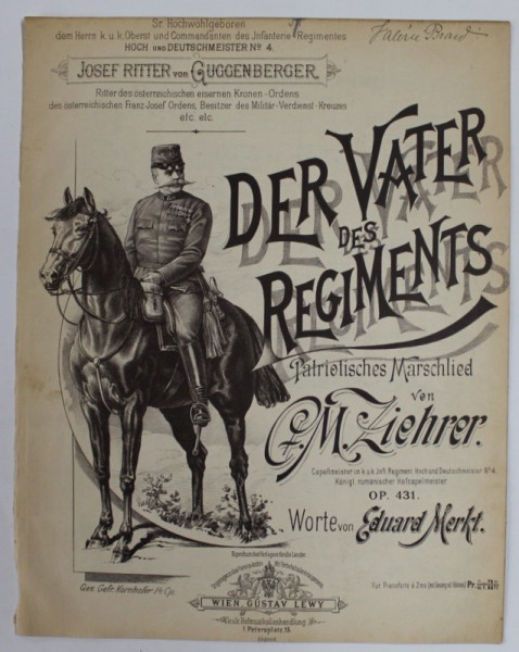 DER VATER DES REGIMENTS , PATRIOTISCHES MARSCHLIED von G. M. ZIEHRER , worte von EDUARD MERKT , EDITIE DE INCEPUT DE SECOL XX, PARTITURA *