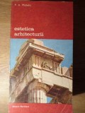 Estetica Arhitecturii - P.A. Michelis, Meridiane 1982, Carte Arta, Album Arhitectura, Romana, 472 pagini