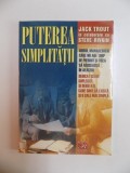 PUTEREA SIMPLITATII , GHIDUL MANAGERULUI CARE NU ARE TIMP DE PIERDUT SI VREA SA REUSEASCA IN AFACERI , DEDICAT CELOR COPLESITI SI DERUTATI , CARE SIMT