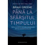 Pana la sfarsitul timpului - Brian Greene