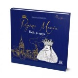 Regina Maria. Viata si opera - Gabriela Girmacea