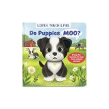Listen, Touch &amp;amp; Feel Do Puppies Moo?