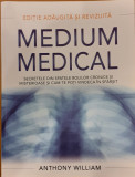 Medium medical Secretele din spatele bolilor cronice si misterioase si cum te poti vindeca in sfarsit, Anthony William