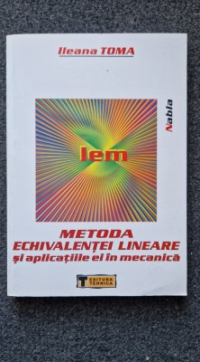 METODA ECHIVALENTEI LINEARE SI APLICATIILE EI IN MECANICA - Ileana Toma foto