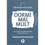 Gandeste mai putin, dormi mai mult - Stephanie Romiszewski