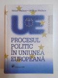 PROCESUL POLITIC IN UNIUNEA EUROPEANA de HELEN WALLACE, WILLIAM WALLACE, EDITIA A IV-A 2004