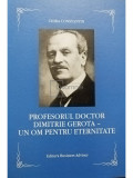 Chira Constantin - Prefesorul doctor Dimitrie Gerota - Un om pentru eternitate (editia 2015)