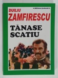 TANASE SCATIU de DUILIU ZAMFIRESCU , 1923, EDITIE ANASTATICA , SERIA ' BIBLIOTECA SCOLARULUI ' , 2010