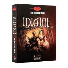 Idiotul - Fiodor Mihailovici Dostoievski