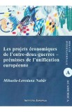 Les projets economiques de l&#039;entre-deux-guerres - premisses de l&#039;unification europeenne - Mihaela-Loredana Nabar