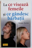 LA CE VISEAZA FEMEILE SI CE GANDESC BARBATII de FREDERIC PLOTON , 2010