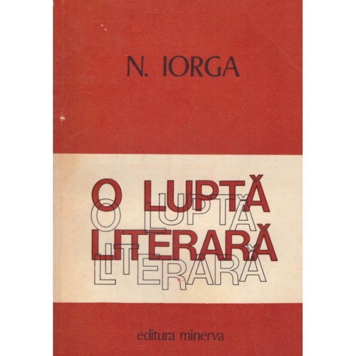 Nicolae Iorga - O lupta literara vol. 1+2 - 128735