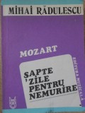 Mozart Sapte Zile pentru Nemurire - Mihai Radulescu, Editura Muzicala 1987, Carte Arta Muzicala, Romana