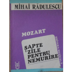 MOZART SAPTE ZILE PENTRU NEMURIRE-MIHAI RADULESCU