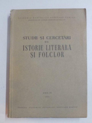 STUDII SI CERCETARI DE ISTORIE LITERARA SI FOLCLOR , ANUL IV , 1955 foto