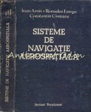 Cumpara ieftin Sisteme Navigatie Aerospatiala - Ioan Aron, Romulus Lungu, Constantin Cirsmaru, Scrisul Romanesc, 1989, 548 pagini