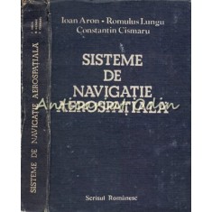 Sisteme De Navigatie Aerospatiala - Ioan Aron, Romulus Lungu