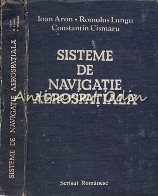 Sisteme De Navigatie Aerospatiala - Ioan Aron, Romulus Lungu foto