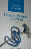 DESPRE DRAGOSTE SI UMBRA ISABEL ALLENDE T