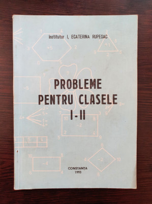 PROBLEME PENTRU CLASELE I-II - Ecaterina Rupesac foto