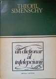 Dictionar al Intelepciunii Vol. III, Theofil Simenschy, Editura Junimea 1972, Filosofie, Limba Romana, Coperta Brosata
