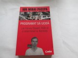 PROGRAMAT SA UCIDA. LEE HARVEY OSWALD, KGB-UL SI ASASINAREA - ION MIHAI PACEPA