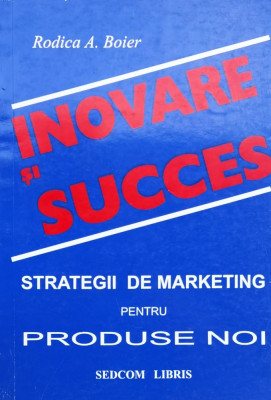 Inovare Si Succes - Rodica A. Boier , X276 foto