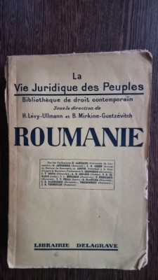 H. Levy-Ullmann, B. Mirkine Guetzevitch - La vie juridique des peuples: Roumanie foto