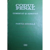 Teodor Vasiliu (coord.) - Codul penal comentat si adnotat - Partea generala (Editia: 1972)