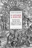 O istorie a Bibliei. Povestea celei mai importante carti a lumii/John Barton, Humanitas