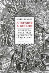 O istorie a Bibliei. Povestea celei mai importante carti a lumii/John Barton