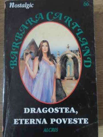 DRAGOSTEA, ETERNA POVESTE-BARBARA CARTLAND-269605